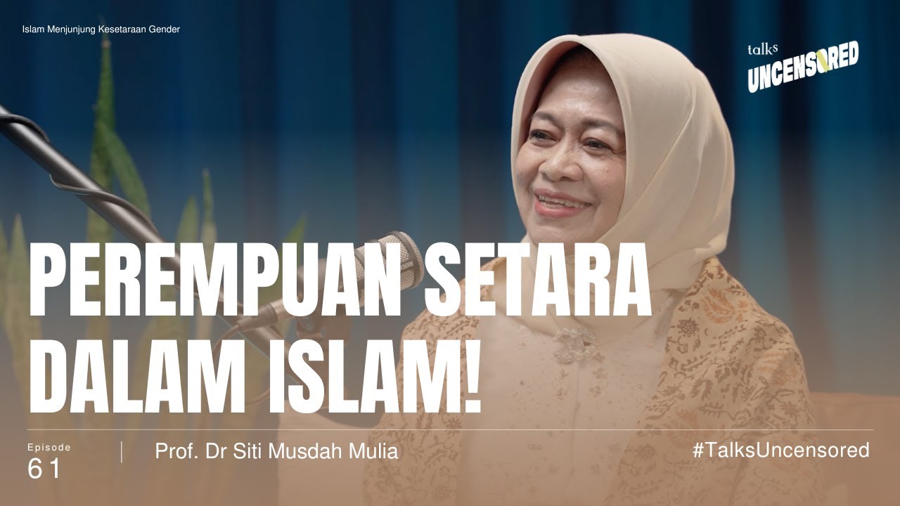Islam Menjunjung Kesetaraan Gender ft. Prof.Siti Musdah Mulia - Uncensored with Andini Effendi ep.61