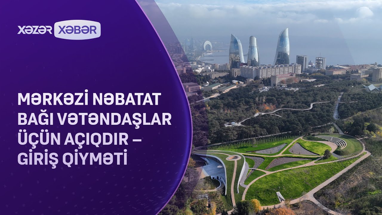 Mərkəzi Nəbatat Bağı vətəndaşlar üçün açıqdır - GİRİŞ QİYMƏTİ