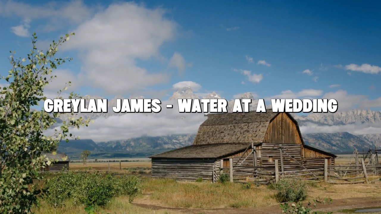 Greylan James - Water At A Wedding (Lyrics)