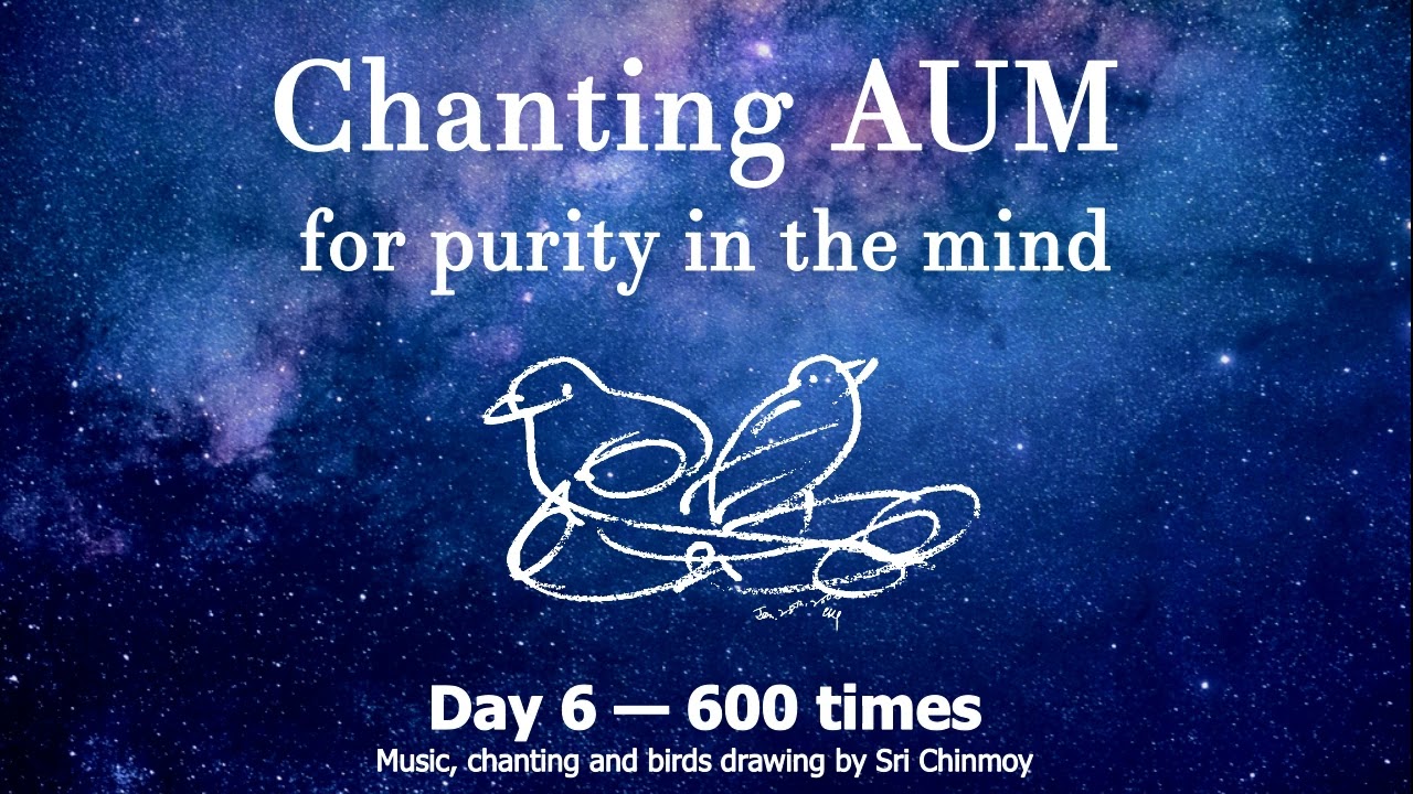 Chanting AUM for purity in the mind. Day 6 — 600 times | Sri Chinmoy