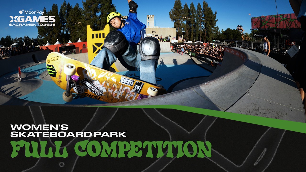 Women's Skateboard Park: FULL COMPETITION | MoonPay X Games Sacramento 2026