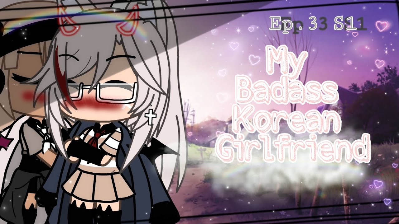 🖤My Badass Korean Girlfriend🖤 디뉴먀ㅜ/ㅛ겨ㅑ🖤 Ep.3 S1🖤GLS by NotKimora • 🖤 Original? 'I finally found you'