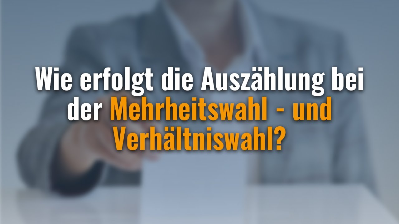 3.5.11. Wie erfolgt die Ausz&auml;hlung bei der Mehrheitswahl - und Verh&auml;ltniswahl?
