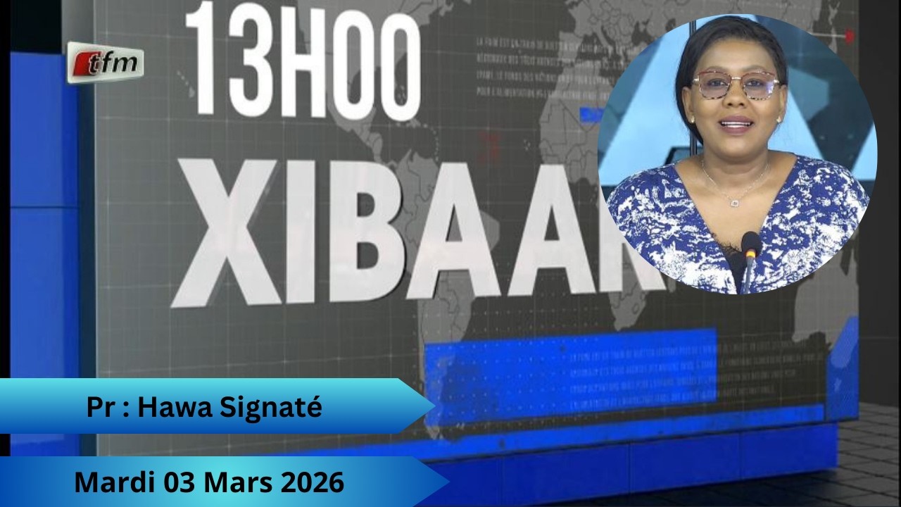 🚨🚨TFM LIVE : Xibaar Yi 13H - 03 Mars 2026 - Pr : Hawa Signaté