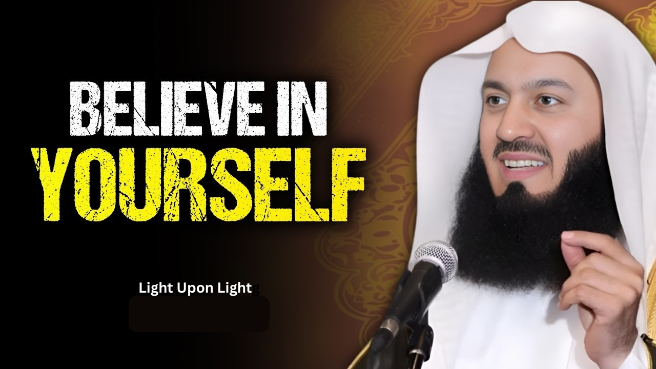 Believe in Yourself — What You Can Do, No One Else Can Do for You  | Mufti Menk