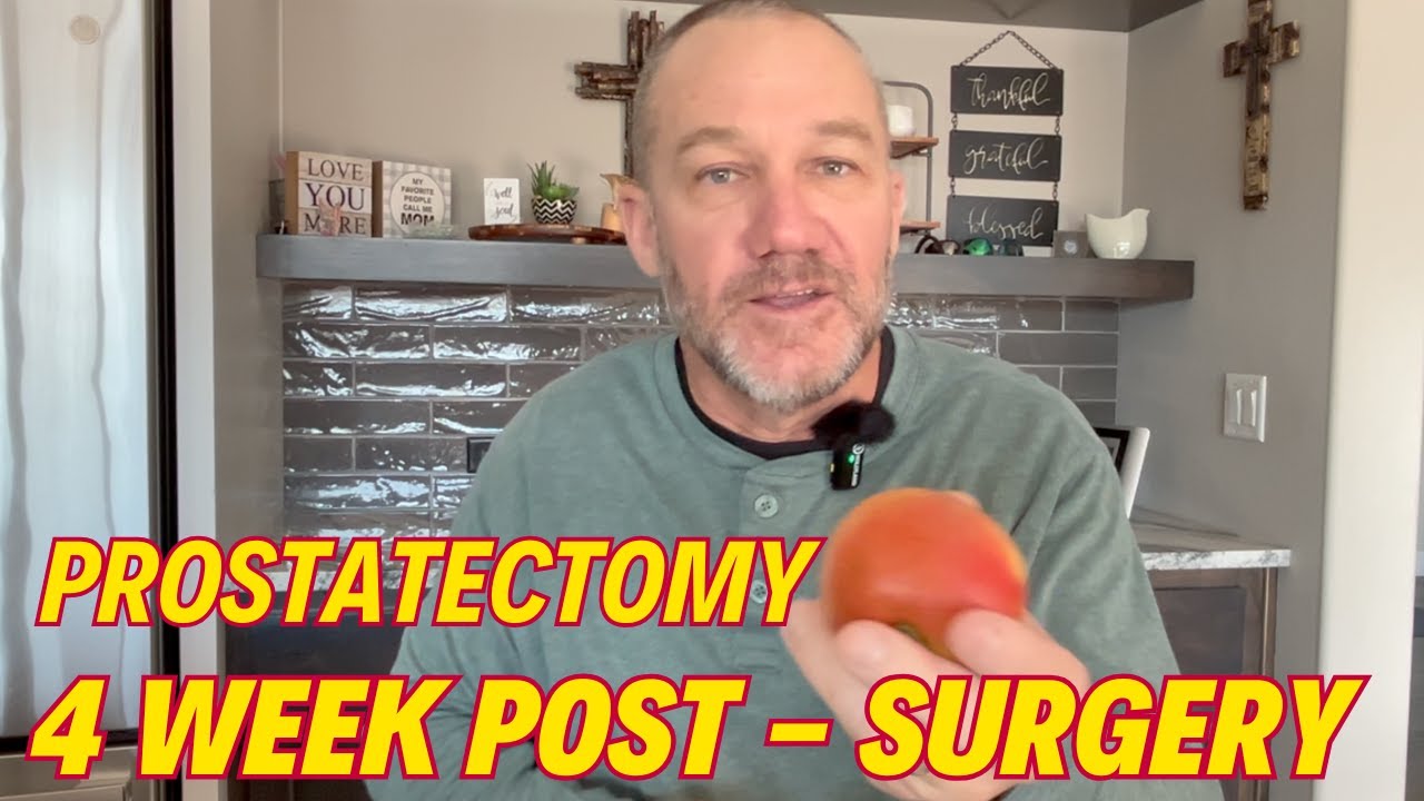 4 weeks post Prostatectomy