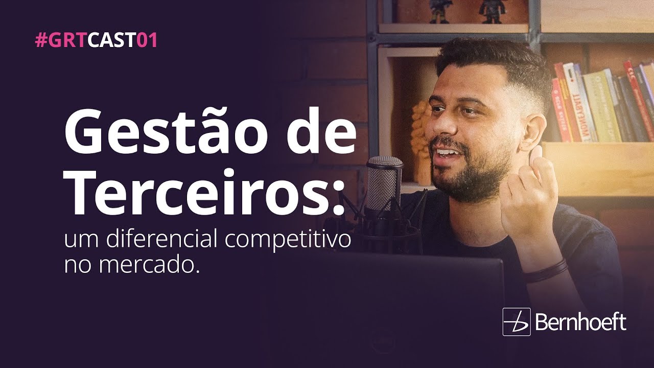 GRTCAST #01 - GESTÃO DE TERCEIROS: UM DIFERENCIAL COMPETITIVO NO MERCADO