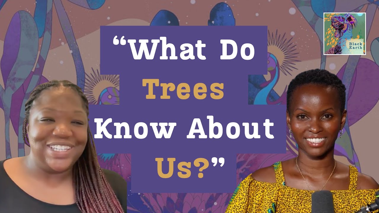 How Trees Remember Us: Stories of Black Heritage, Healing and Joy | Black Earth Podcast