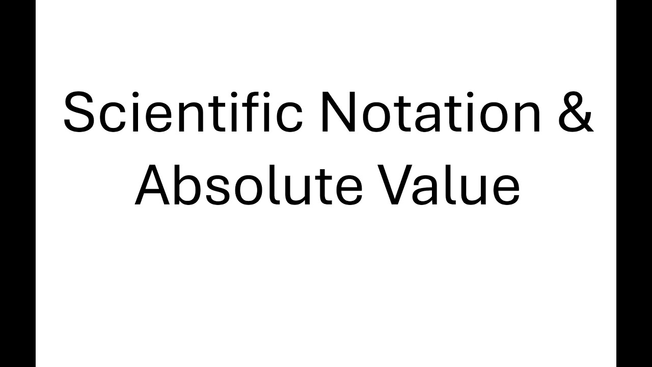 Scientific Notation and Absolute Value