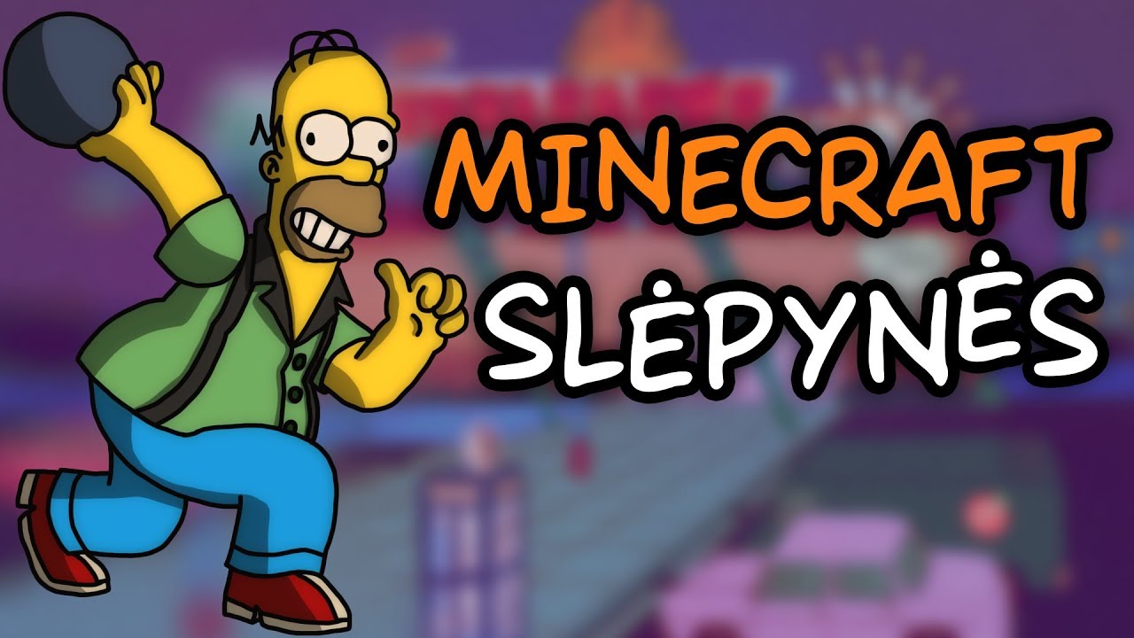 MINECRAFT SLĖPYNĖS PAS SIMPSONUS BOULINGE!