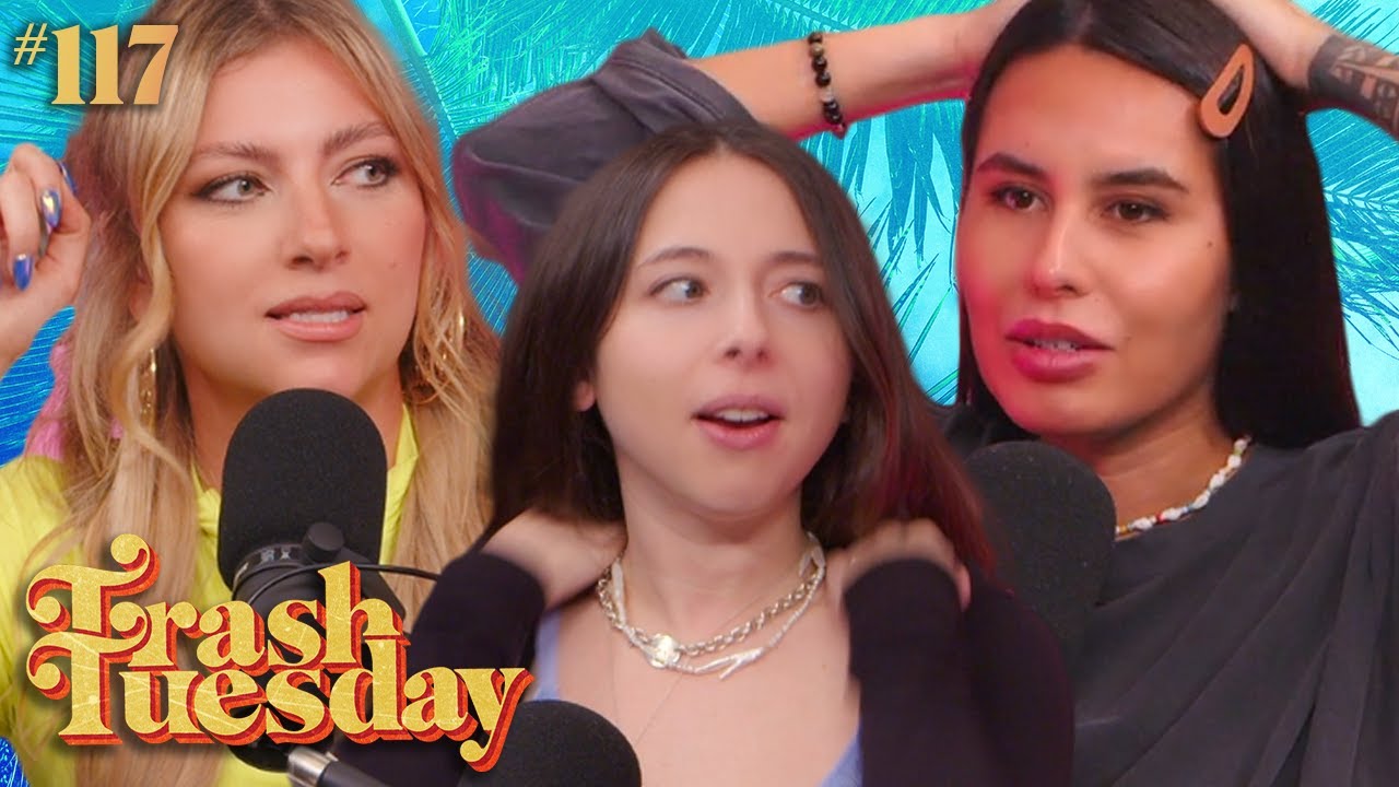 Annie Is Back With a Vengeance | Ep 117 | Trash Tuesday w/ Annie & Esther & Khalyla