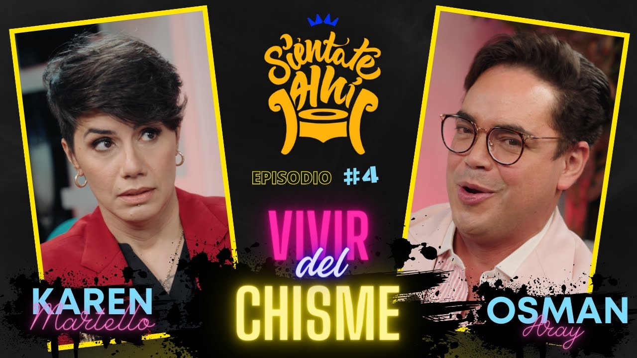🎙️SI&Eacute;NTATE AH&Iacute; CON KAREN MARTELLO Y OSMAN ARAY 👉 VIVIR DEL CHISME 👀 😱