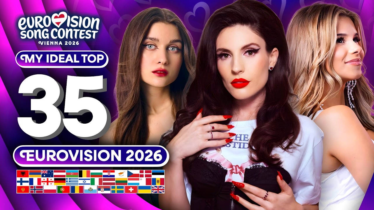 My IDEAL Eurovision 2026 | Top 35 (ALL SONGS)