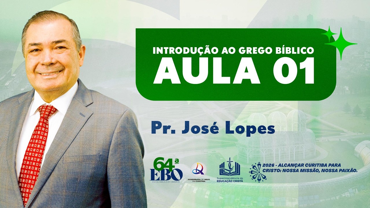 64º EBO - DIA 03 - Pr. José Lopes - AULA 1: Introdução Ao Grego Bíblico