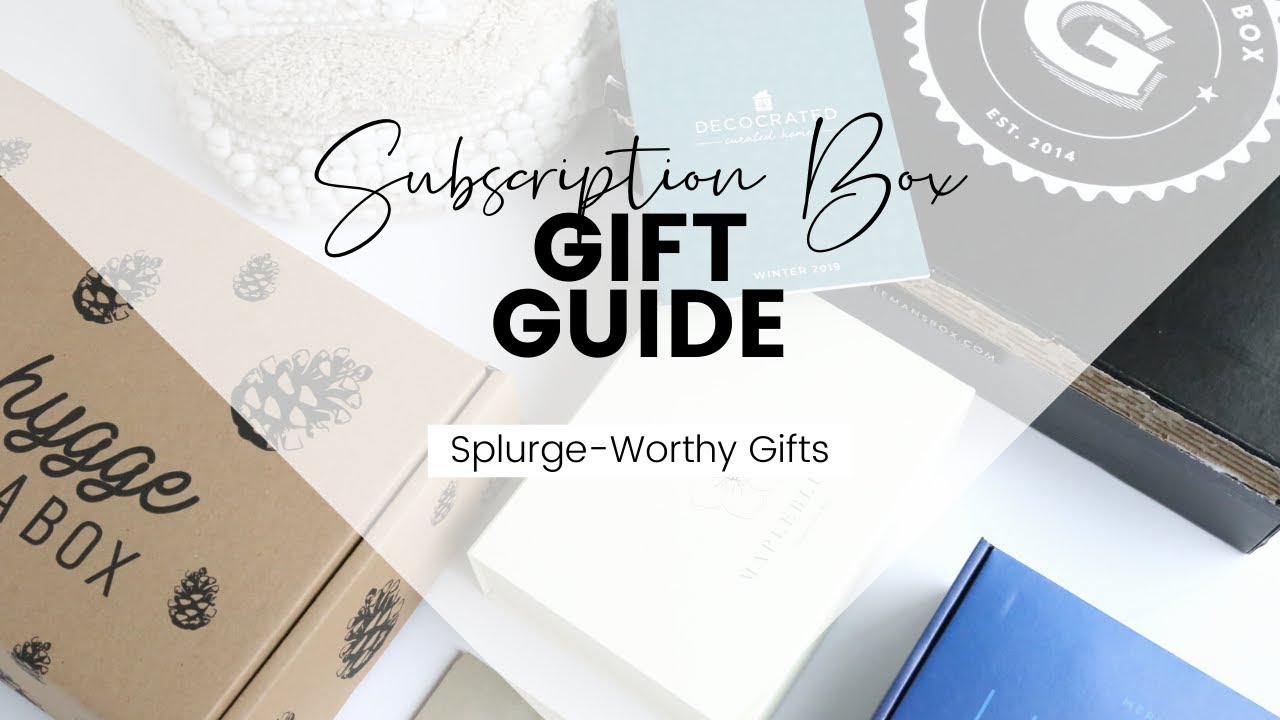 Subscription Box Gift Guide 2019: Splurge Worthy Gifts