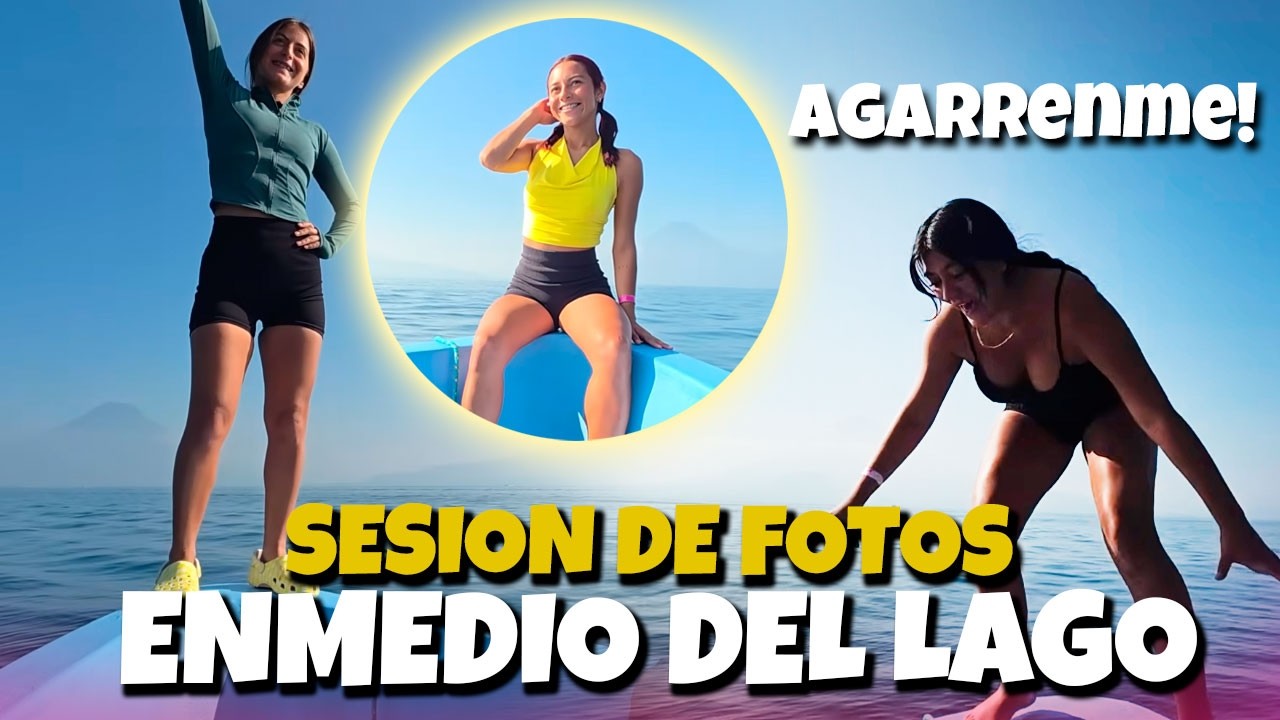 SESIÓN DE FOTOS EN MEDIO DEL LAGO ATITLAN | Keysi perdió el equilibrio y casi cae al agua