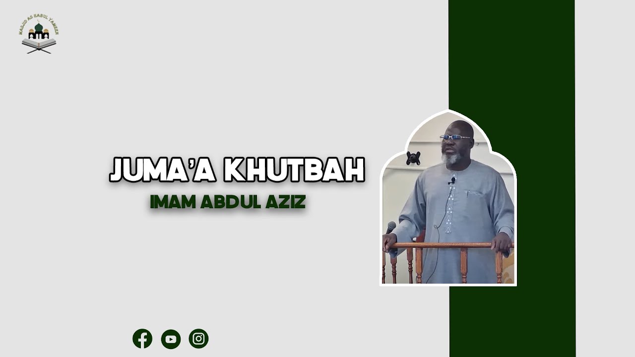 Masjid As Habul Yameen- Juma'a Khutbah- Imam Abdul Aziz- October 18, 2024