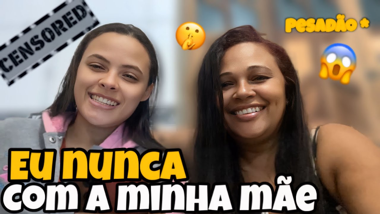 EU NUNCA COM A MINHA MÃE PESADÃO 🫡🤫🤨*Revelações*🔥(+13)