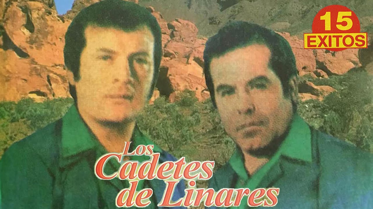 Cadetes De Linares Grandes Exitos - 15 Corridos Famosos Viejitas Pero Bonitas &Eacute;xitos Inolvidables