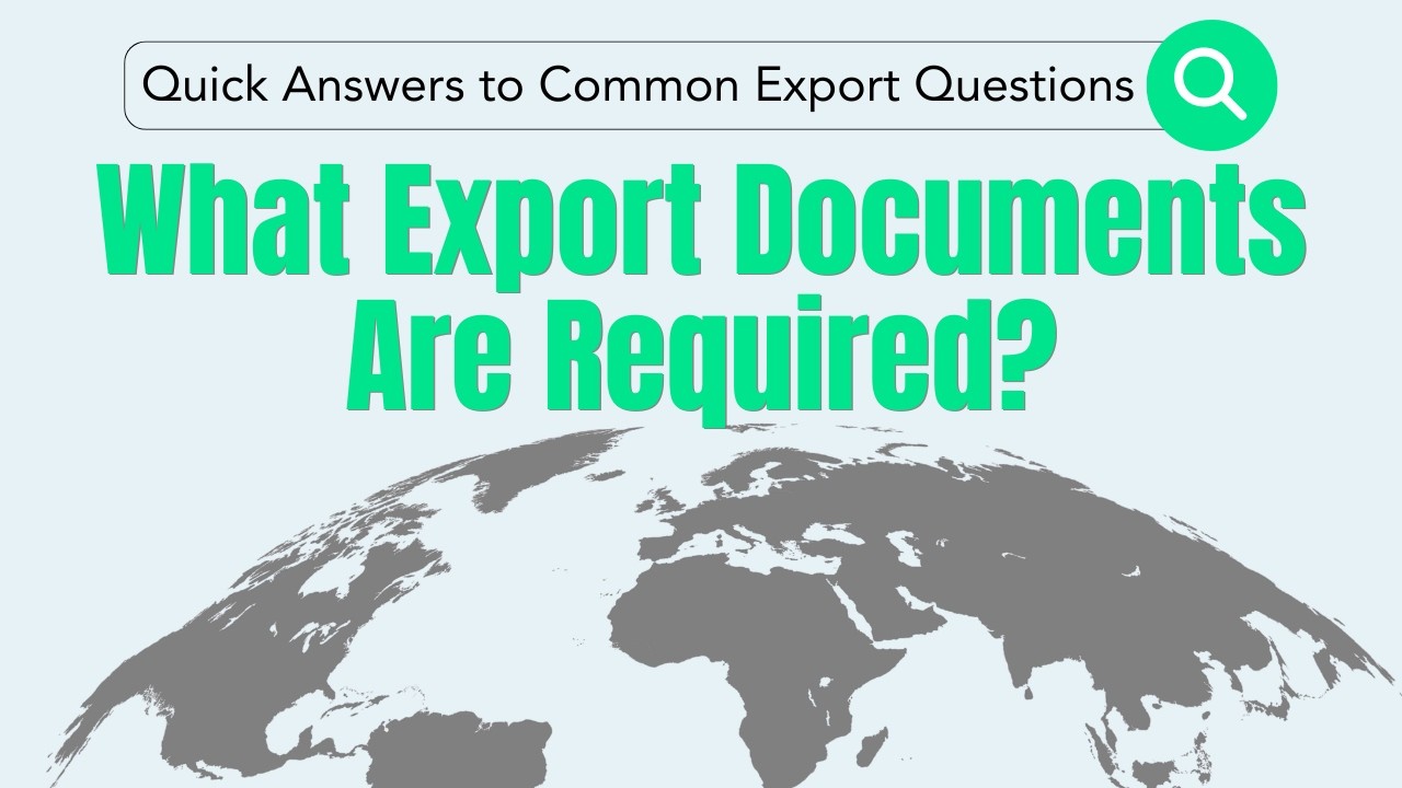 What Export Documents Are Required? | Quick Answers to Common Export Questions