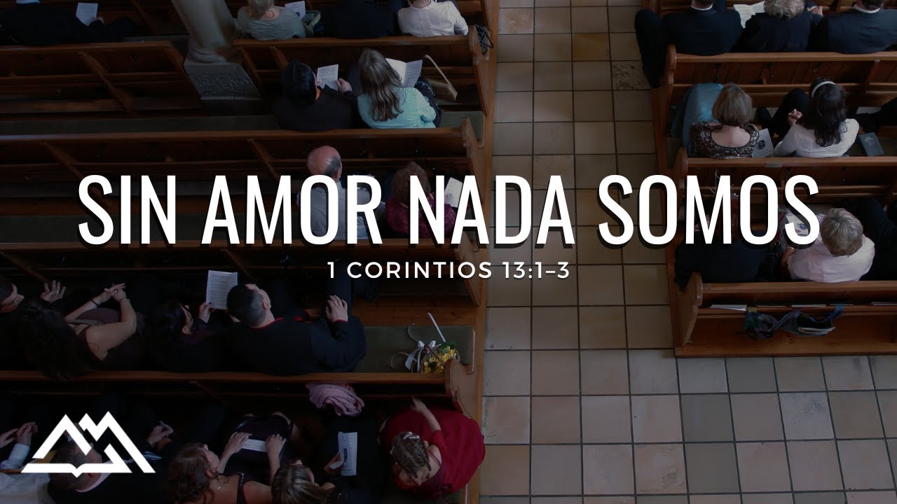 Sin amor nada somos | 1 Corintios 13:1–3 | Eduardo Izquierdo