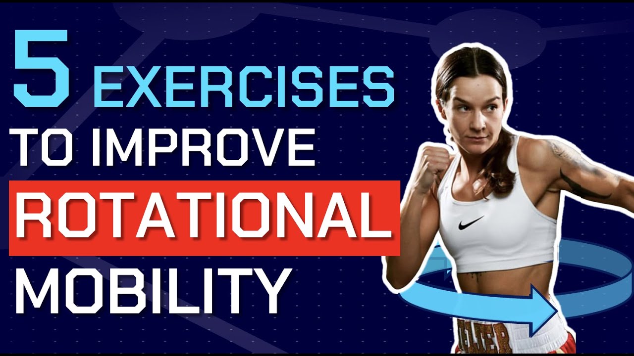 5 Rotational Mobility Exercises for Boxing