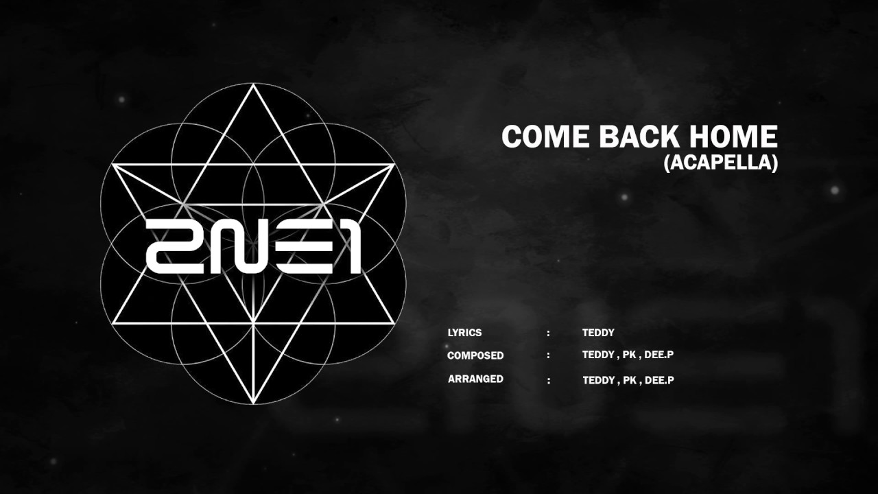 2NE1 - COME BACK HOME (ACAPELLA)