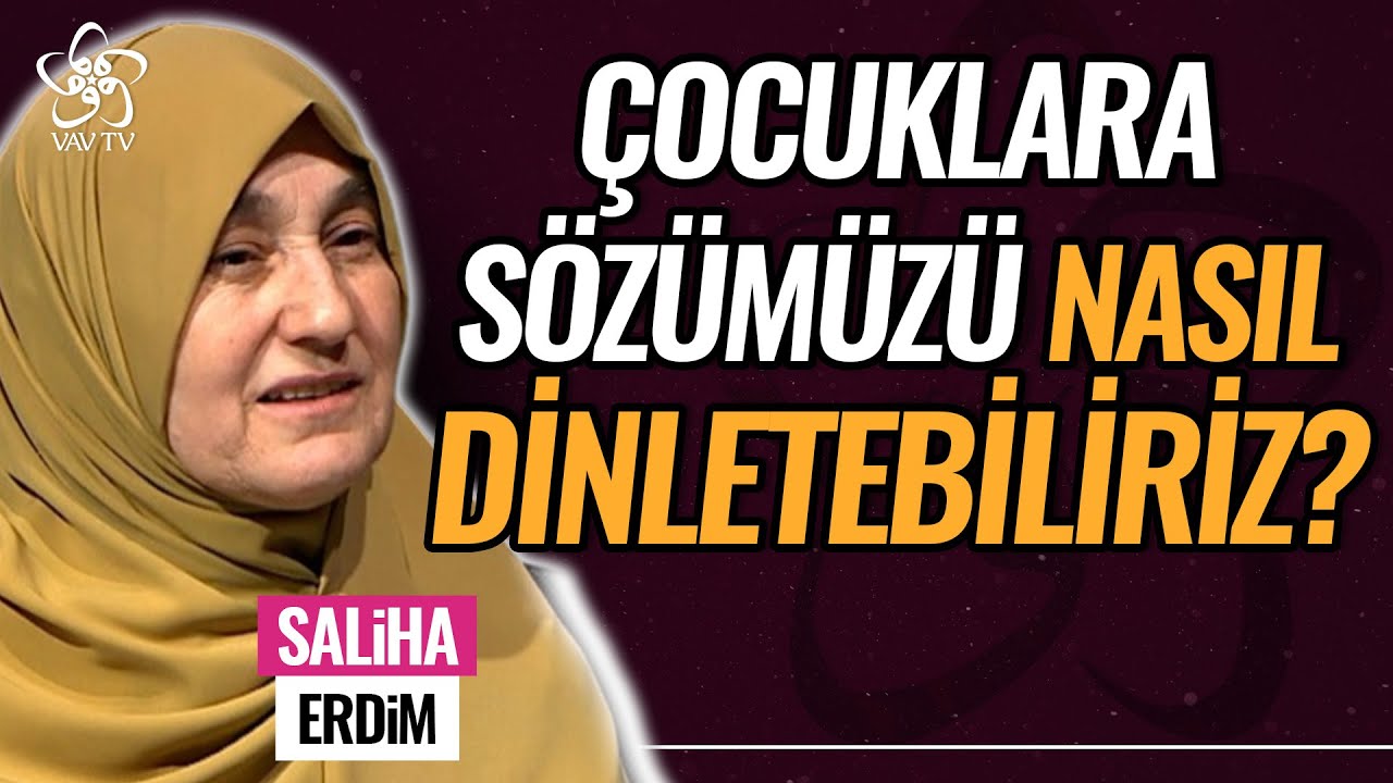 Saliha Erdim Çocuklara Sözümüzü Dinletme Çabasından Önce Onları Dinlememiz Gerek
