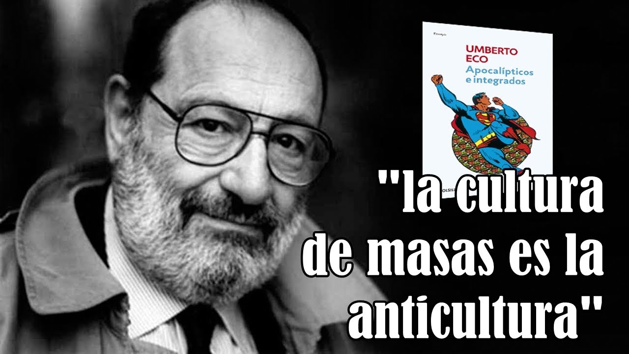 UMBERTO ECO: APOCALÍPTICOS E INTEGRADOS I un análisis