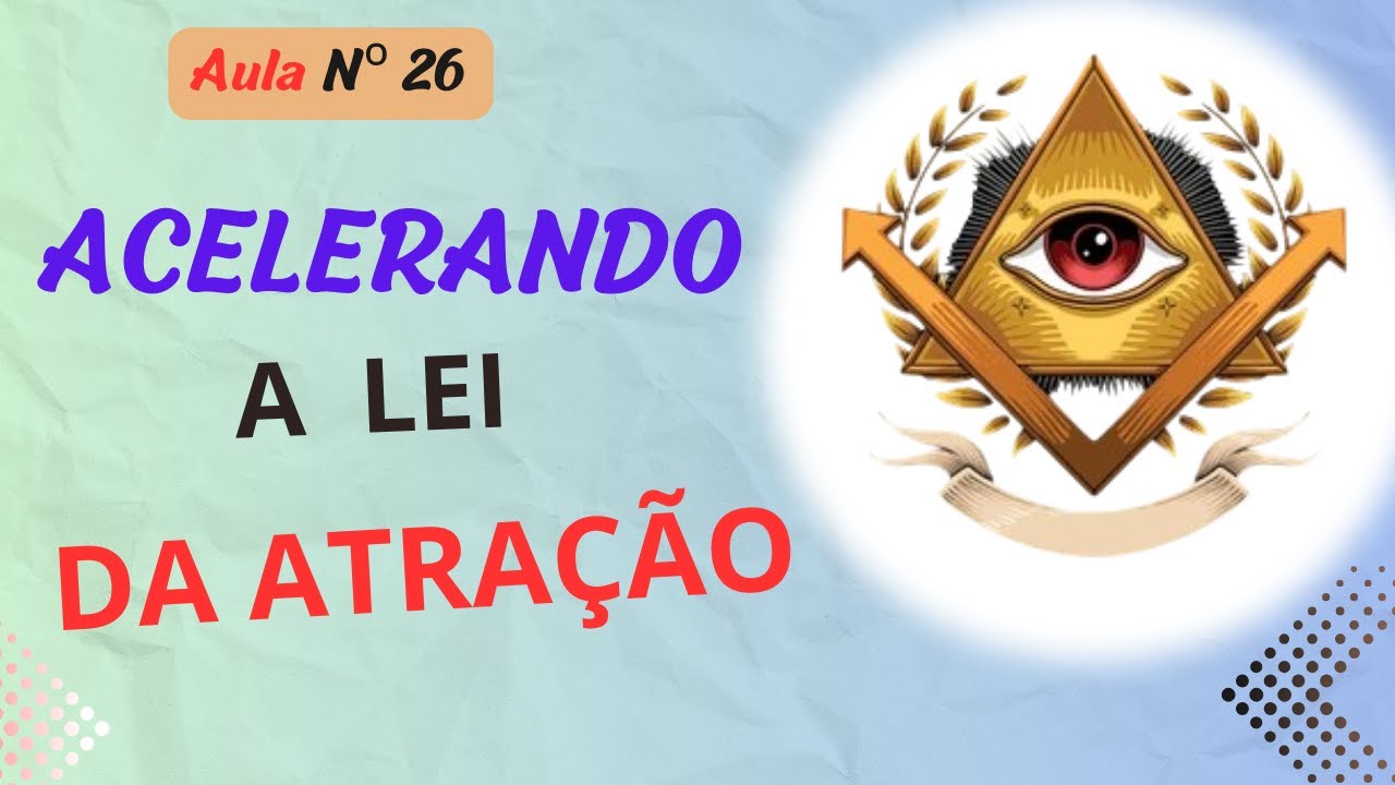 Acelerando a  Lei da Atração Para a Manifestação do Desejo com Mais Rapidez   -  #026