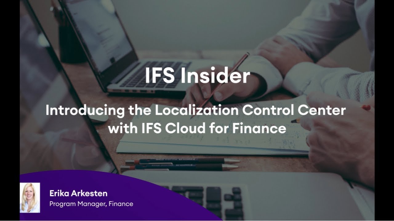 IFS Insider: Introducing the Localization Control Center with IFS Cloud for Finance
