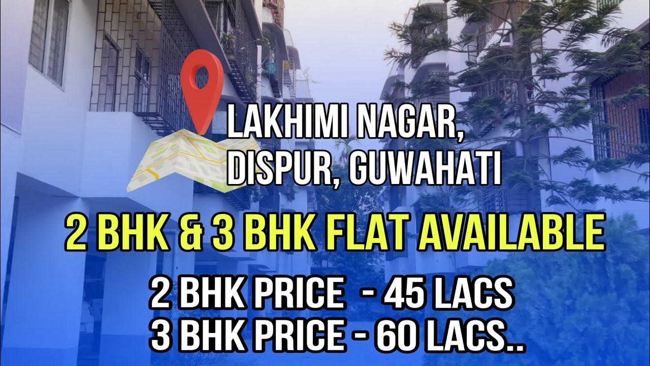Lakhimi Nagar || Dispur flat || 2 BHK || 3 BHK || Real estate guwahati