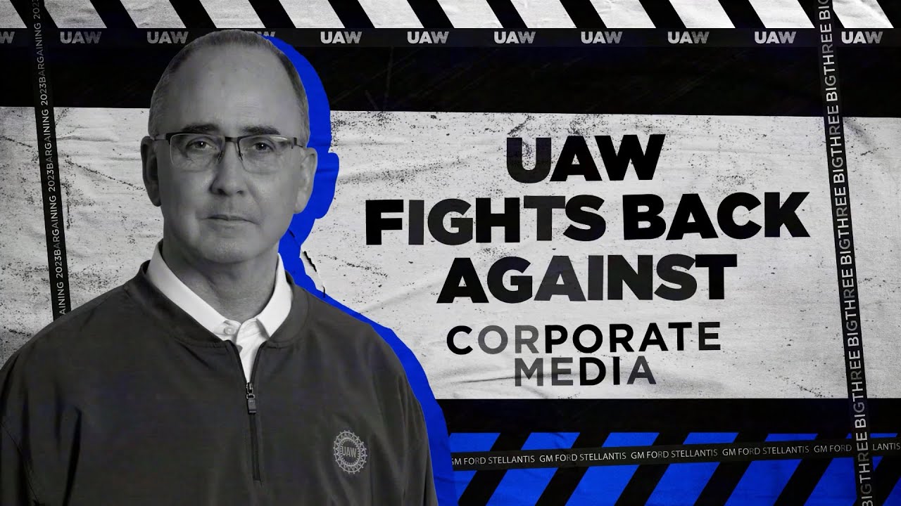UAW Fights Back Against Corporate Media