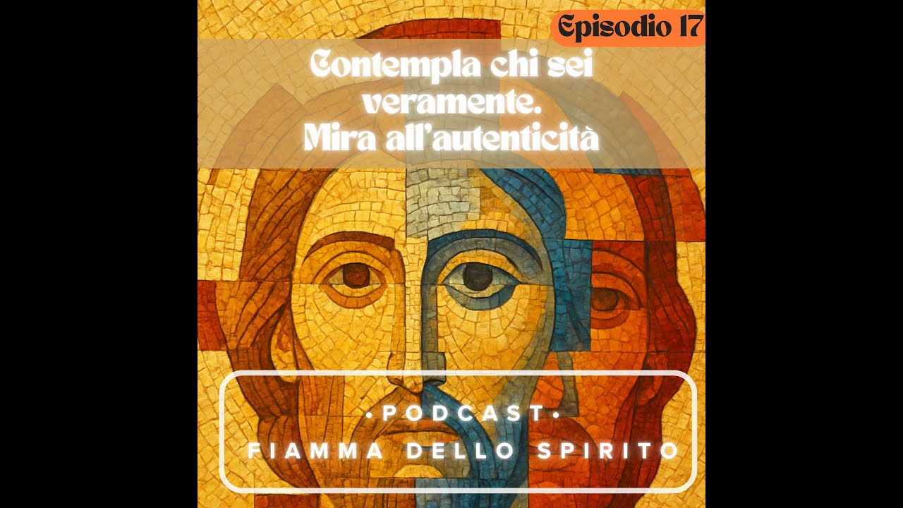 Contempla chi sei veramente. Mira all’autenticità!