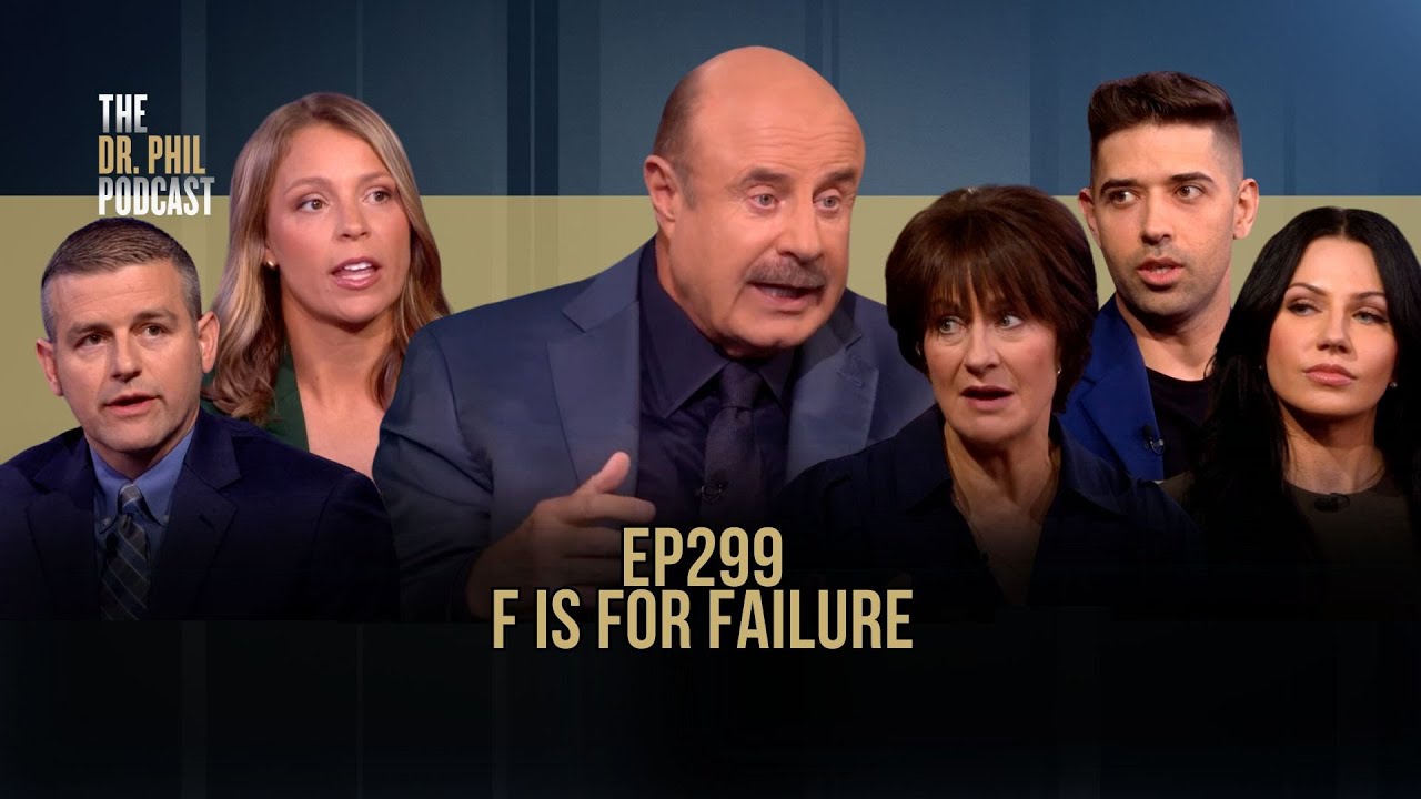 F is for Failure | EP 299 | The Dr. Phil Podcast