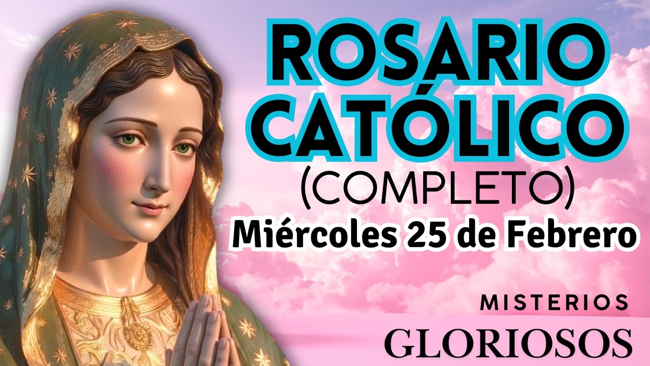 Santo Rosario Católico, Miércoles 25 de Febrero (completo)