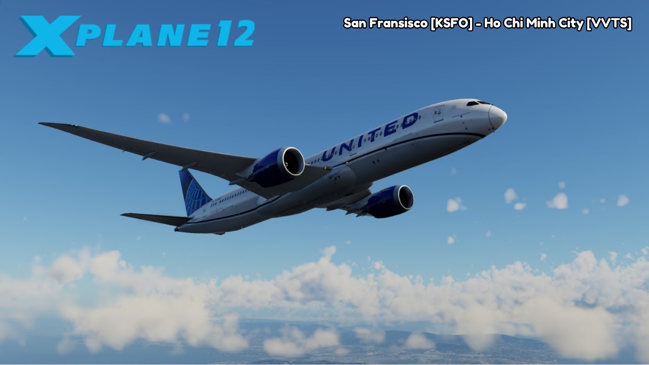 Boeing 787-9 - United Airlines | San Fransisco [KSFO] - Ho Chi Minh City [VVTS] | X-Plane 12
