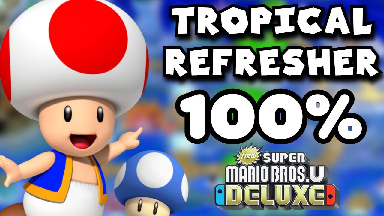 ✅ Tropical Refresher - 100% Walkthrough & All Star Coins | New Super Mario Bros U Deluxe