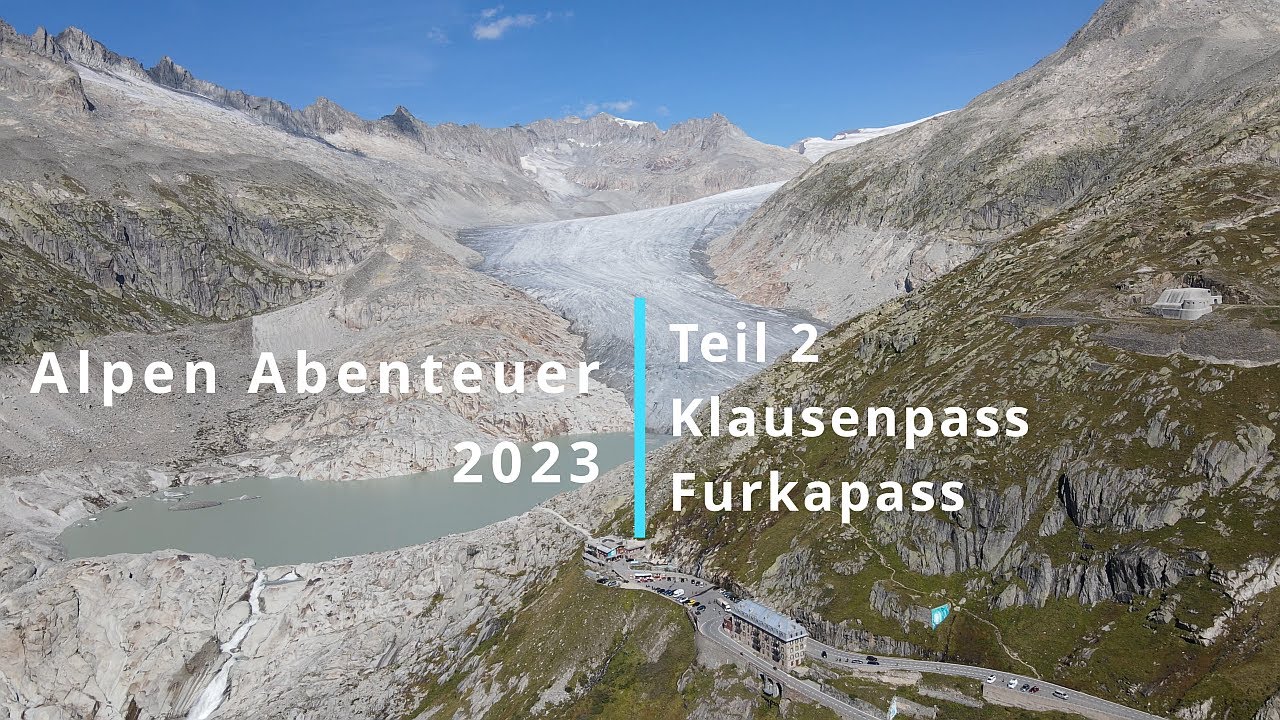 Alpen Abenteuer 2023 - Teil 2 Klausenpass und Furkapass