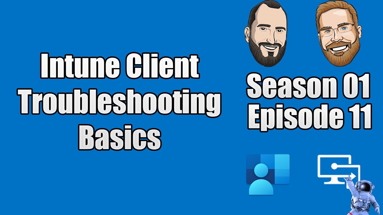 S01E11 - Intune Client Troubleshooting Basics - (I.T)