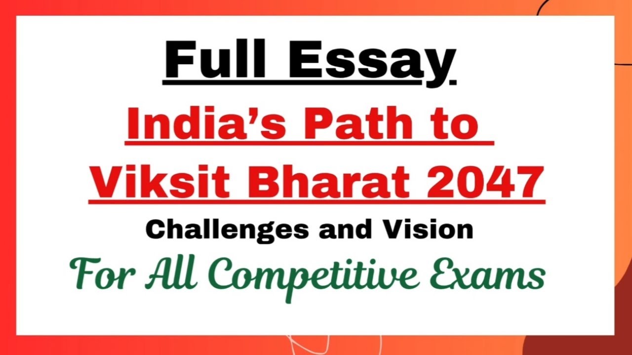 Essay on India's Path to Viksit Bharat 2047 : Challenges & Vision | Essays For All Competitive Exams