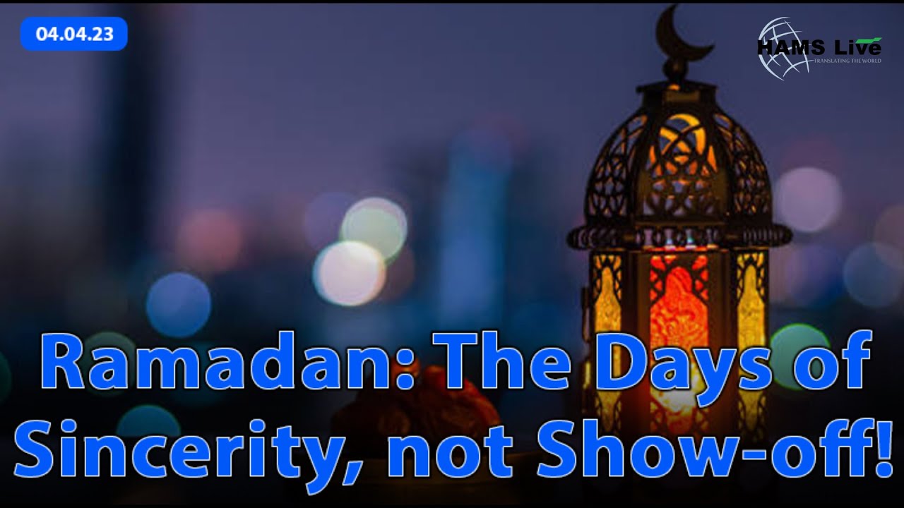 Ramadan: The Days of Sincerity, not Show-off!