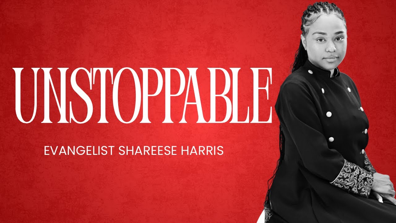Unstoppable - Evangelist Shareese Harris