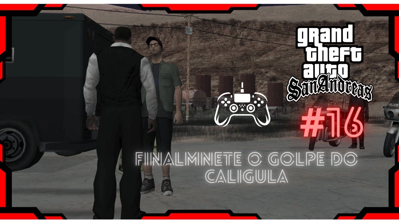 GTA San Andreas #16: O GOLPE DO CALIGULA, FINALMENTE!!!!!!