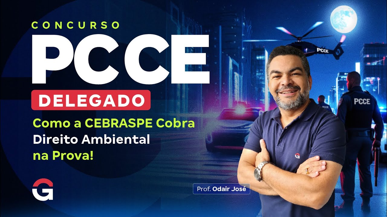 Concurso Delegado CE: Como a CEBRASPE Cobra Direito Ambiental na Prova!
