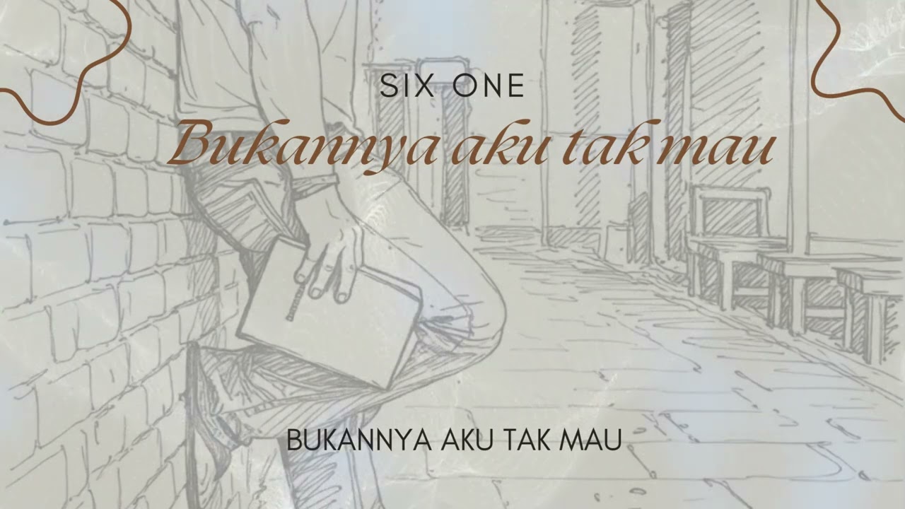 Bukannya aku tak mau -  SIX ONE