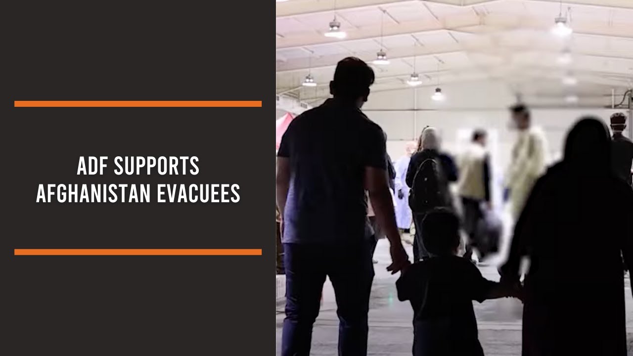 ADF supports Afghanistan evacuees