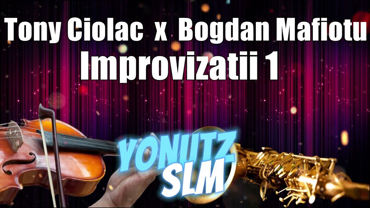 Tony Ciolac 🎷 Bogdan Mafiotu 🎻 Sistem Improvizatii 1 🎵 2024 @YonutzSlm