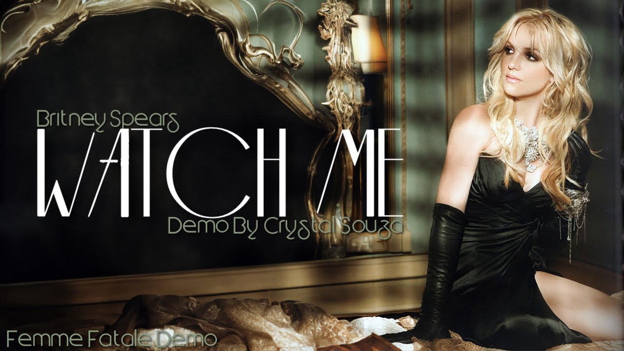 Britney Spears - Watch Me (Demo by Crystal Souza) [Femme Fatale Demo]