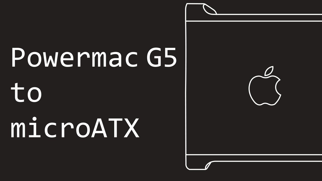 Apple Powermac G5 Dissasembly and Conversion to microATX